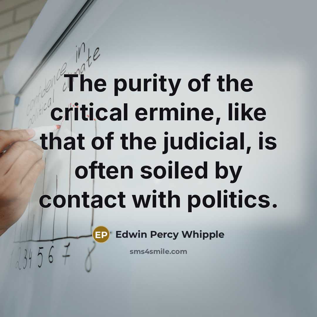 “The purity of the critical ermine, like that of the…” quote by Edwin Percy Whipple