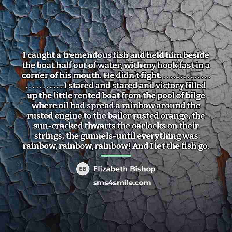 “I caught a tremendous fish and held him beside the…” quote by Elizabeth Bishop