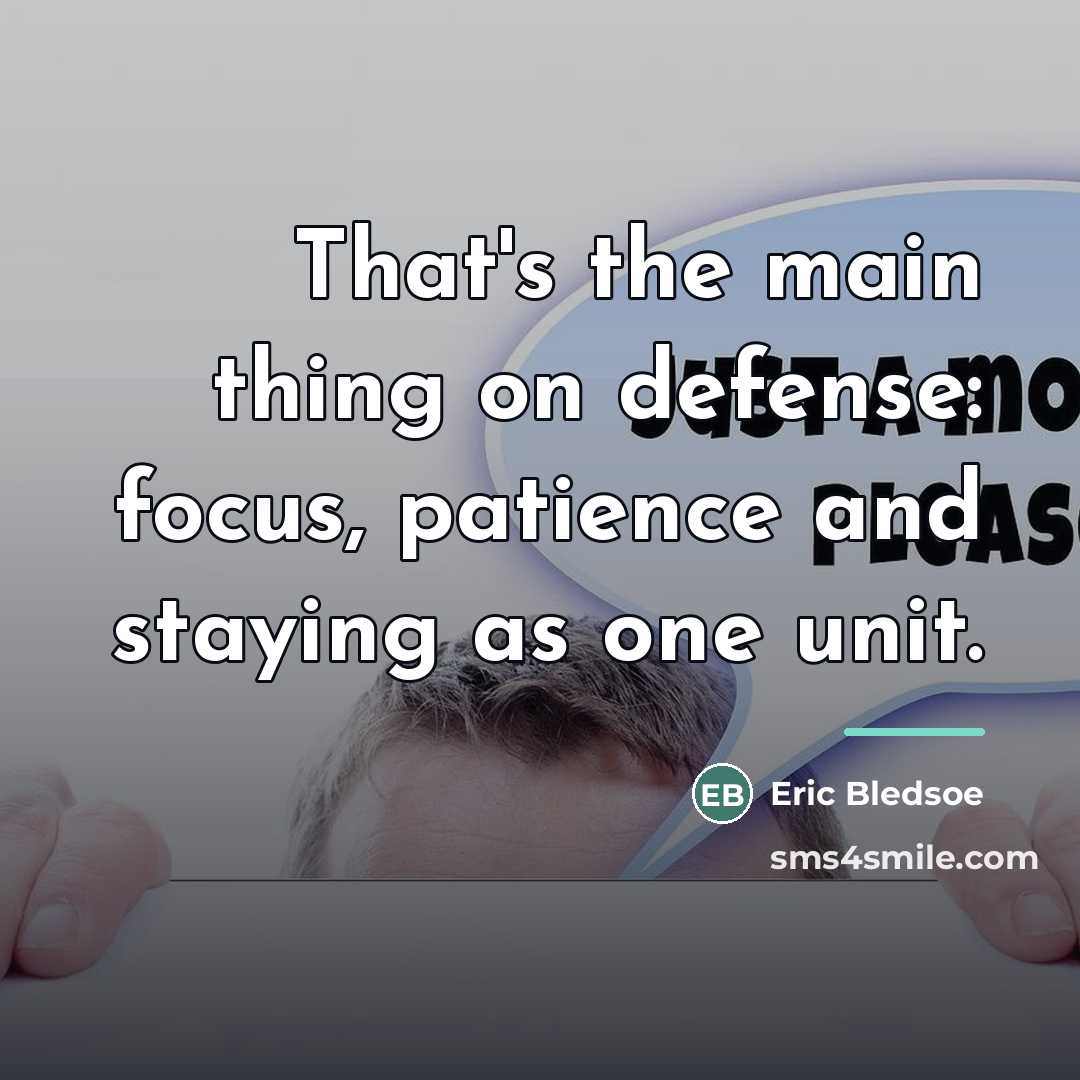 “That's the main thing on defense: focus, patience and staying…” quote by Eric Bledsoe
