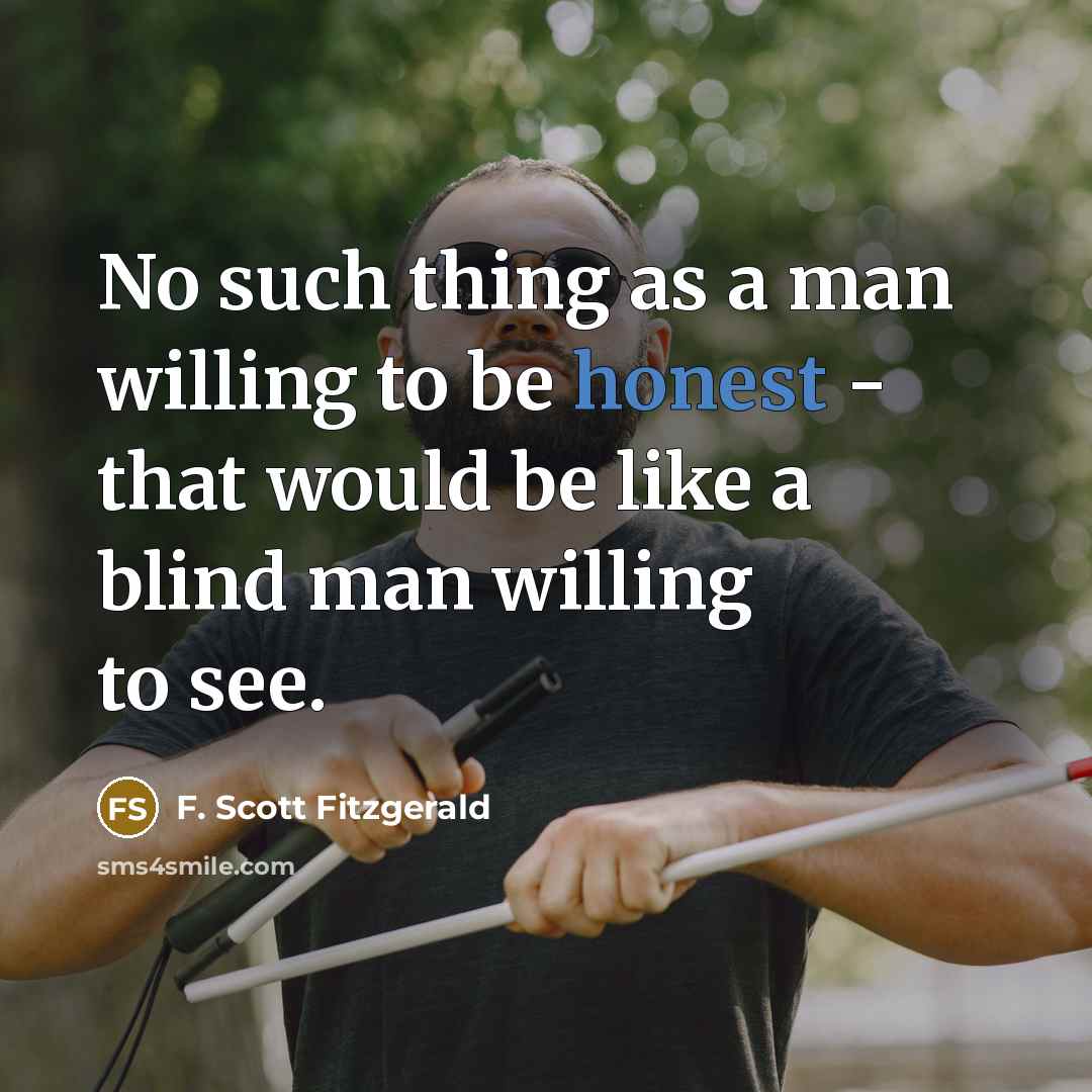 “No such thing as a man willing to be honest…” quote by F. Scott Fitzgerald