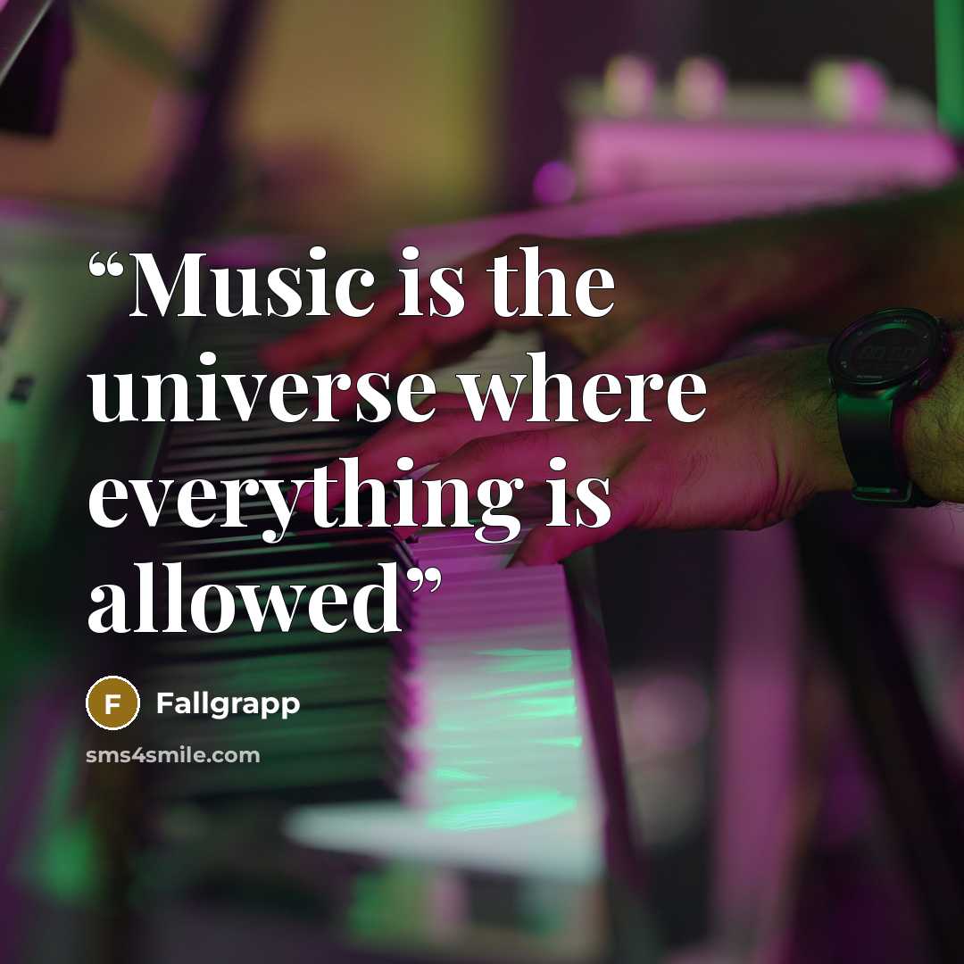 “Music is the universe where everything is allowed” quote by Fallgrapp