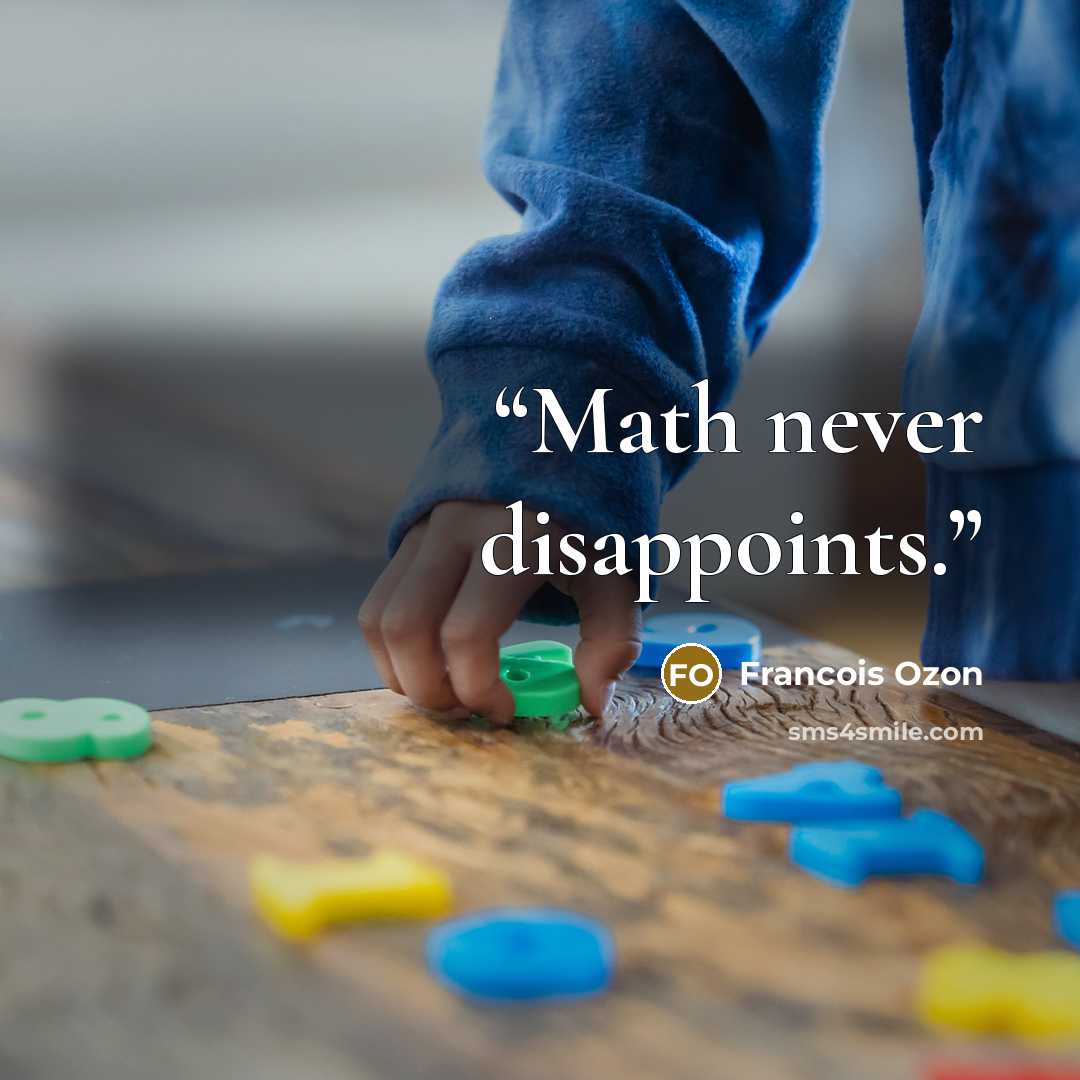 “Math never disappoints.” quote by François Ozon