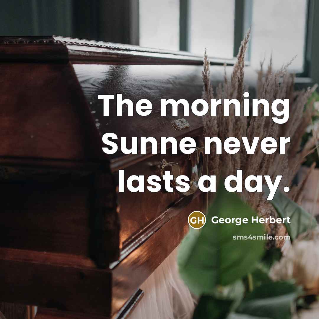 “The morning Sunne never lasts a day.…” quote by George Herbert