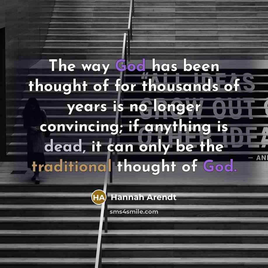 “The way God has been thought of for thousands of…” quote by Hannah Arendt