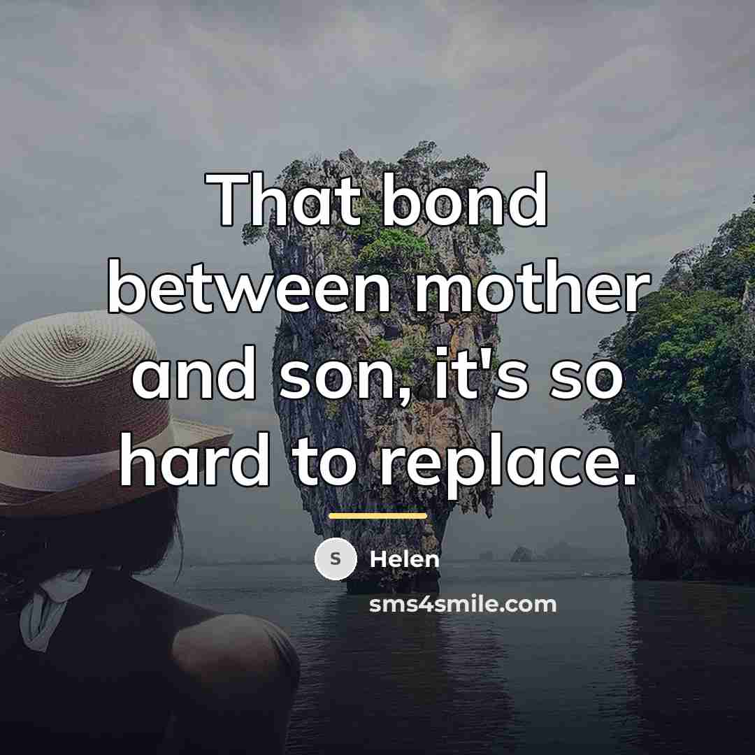 “That bond between mother and son, it's so hard to…” quote by Helen