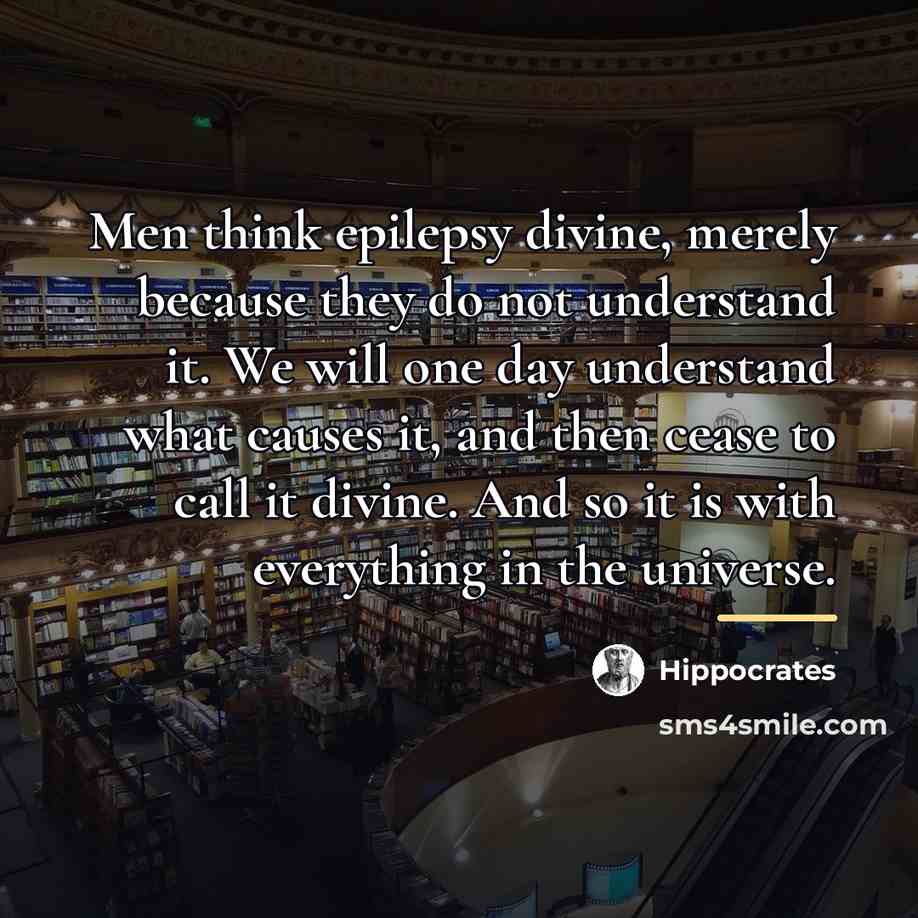 “Men think epilepsy divine, merely because they do not understand…” quote by Hippocrates