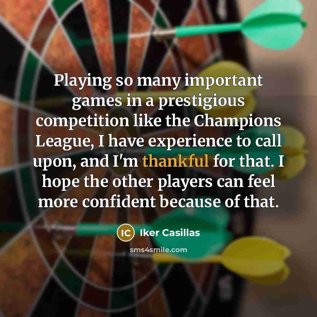 “Playing so many important games in a prestigious competition like…” quote by Iker Casillas