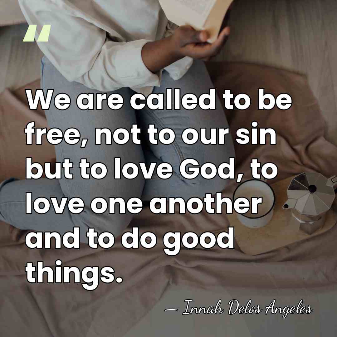 We are called to be free, not to our sin but to&hellip; - Innah Delos Angeles