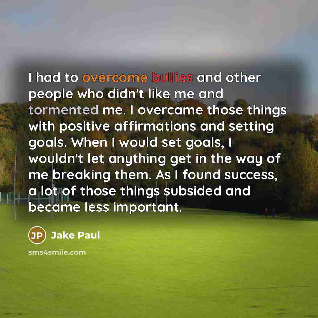 “I had to overcome bullies and other people who didn't…” quote by Jake Paul