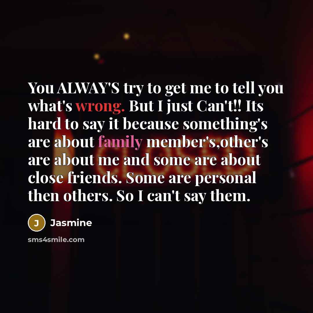 “You ALWAY'S try to get me to tell you what's…” quote by Jasmine