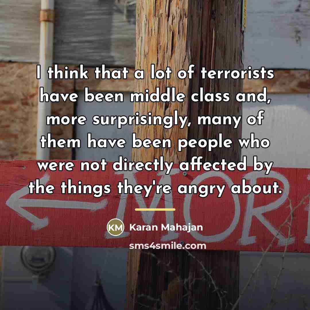 “I think that a lot of terrorists have been middle…” quote by Karan Mahajan