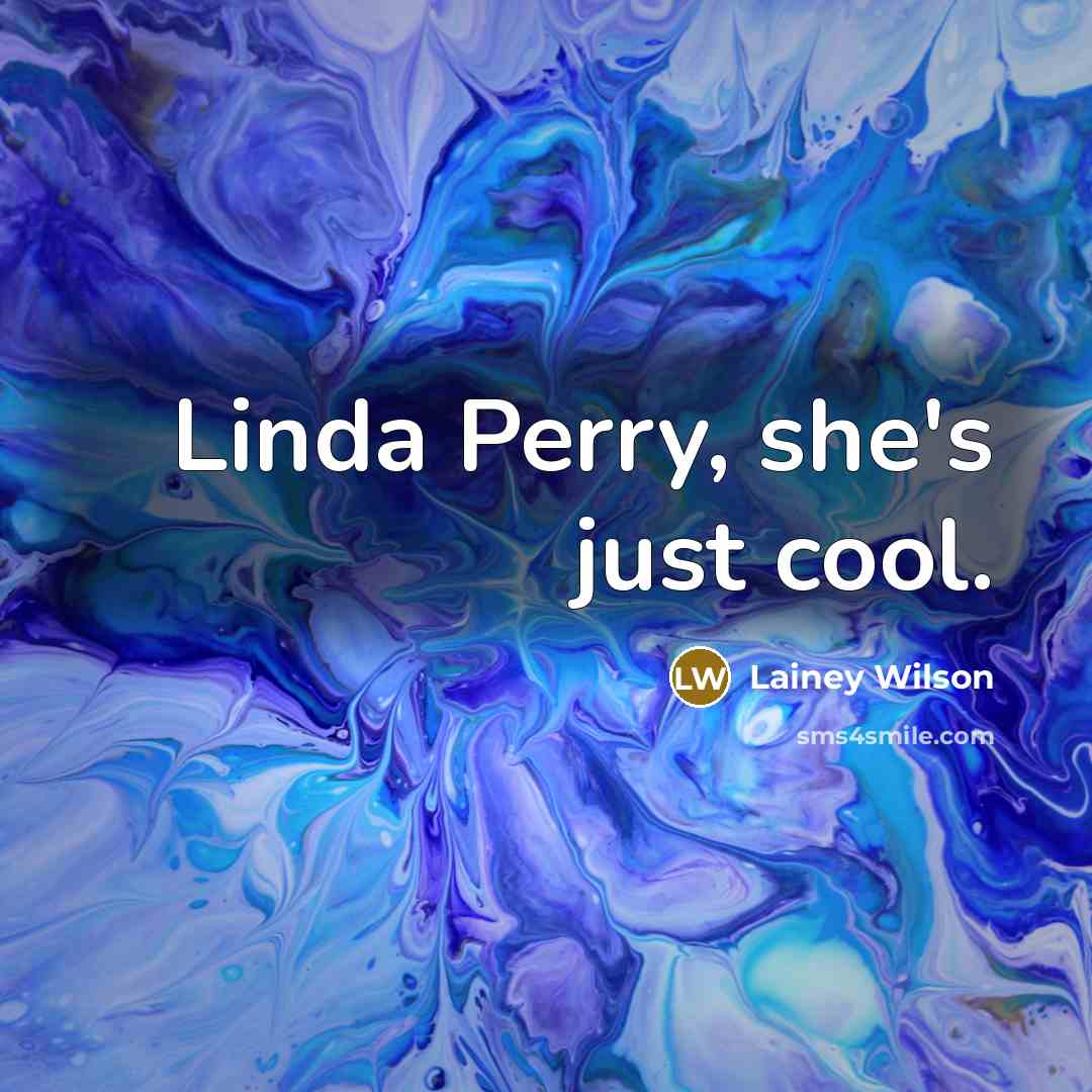 “Linda Perry, she's just cool.…” quote by Lainey Wilson