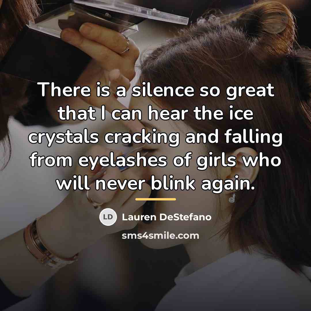 “There is a silence so great that I can hear…” quote by Lauren DeStefano