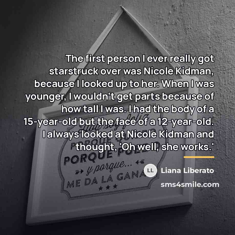 “The first person I ever really got starstruck over was…” quote by Liana Liberato