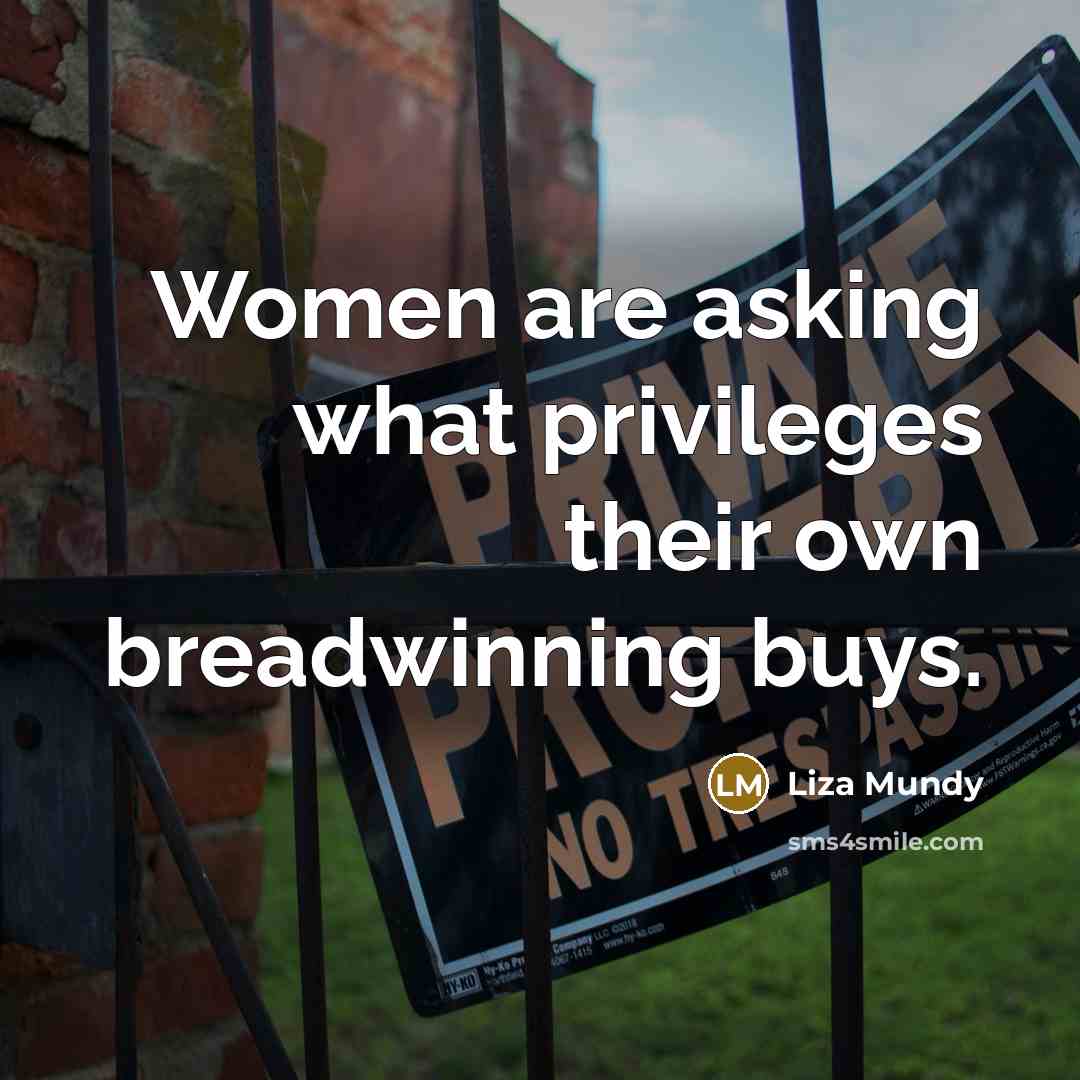“Women are asking what privileges their own breadwinning buys.…” quote by Liza Mundy