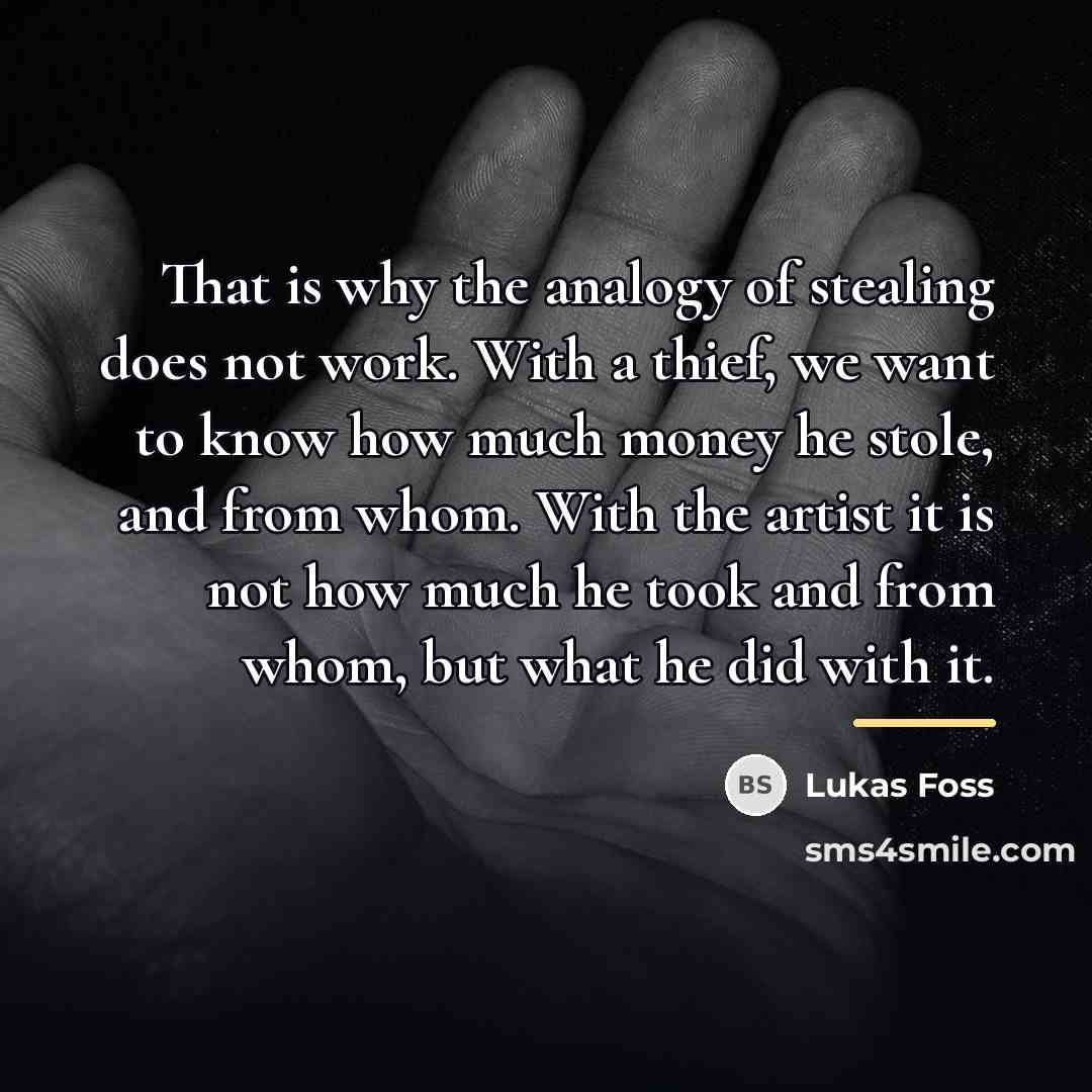 “That is why the analogy of stealing does not work.…” quote by Lukas Foss