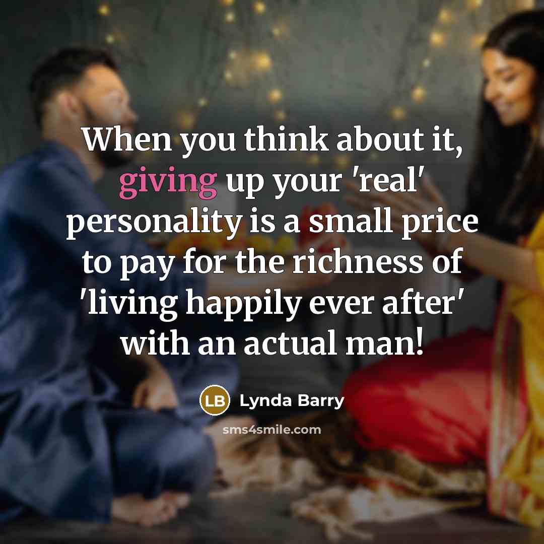 “When you think about it, giving up your 'real' personality…” quote by Lynda Barry