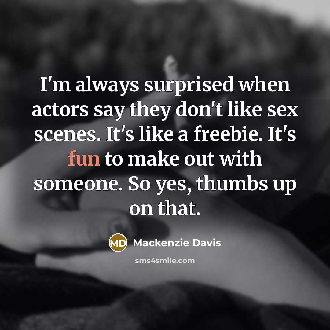 “I'm always surprised when actors say they don't like sex…” quote by Mackenzie Davis