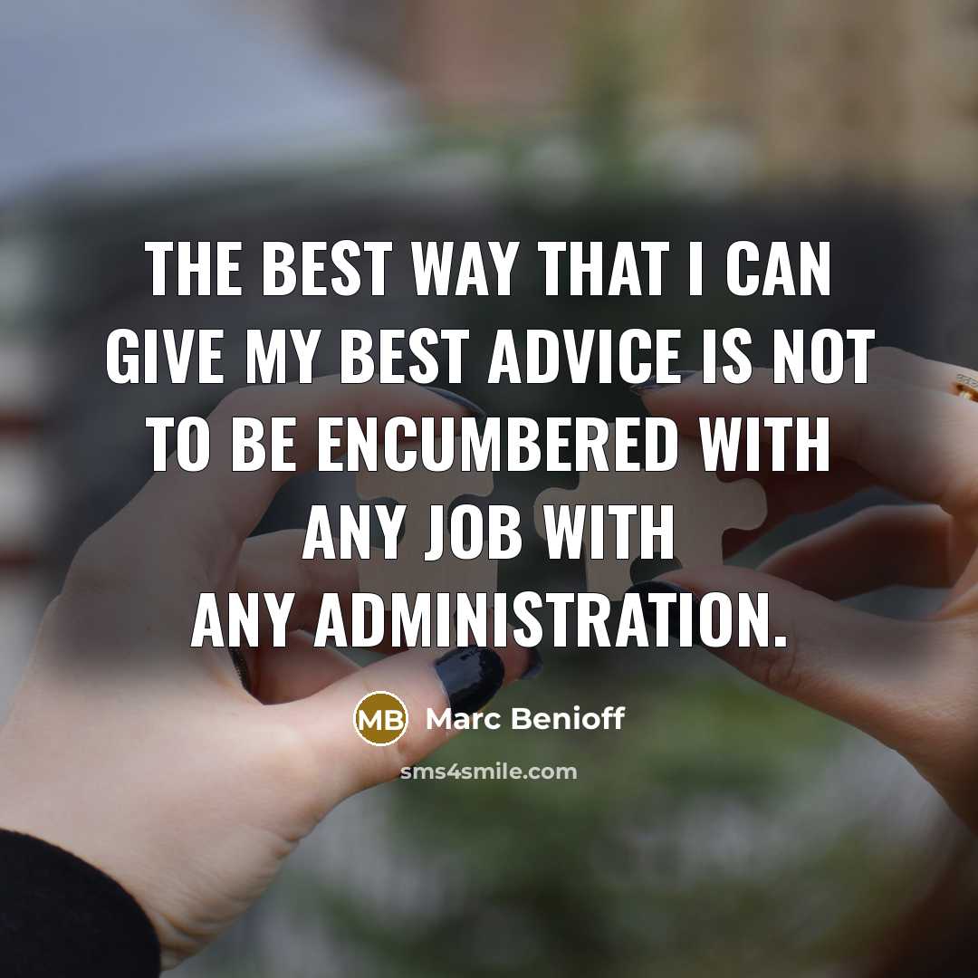 “The best way that I can give my best advice…” quote by Marc Benioff