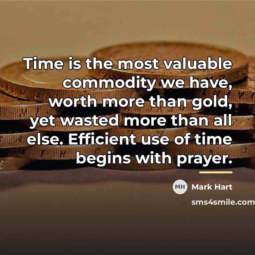 “Time is the most valuable commodity we have, worth more…” quote by Mark Hart