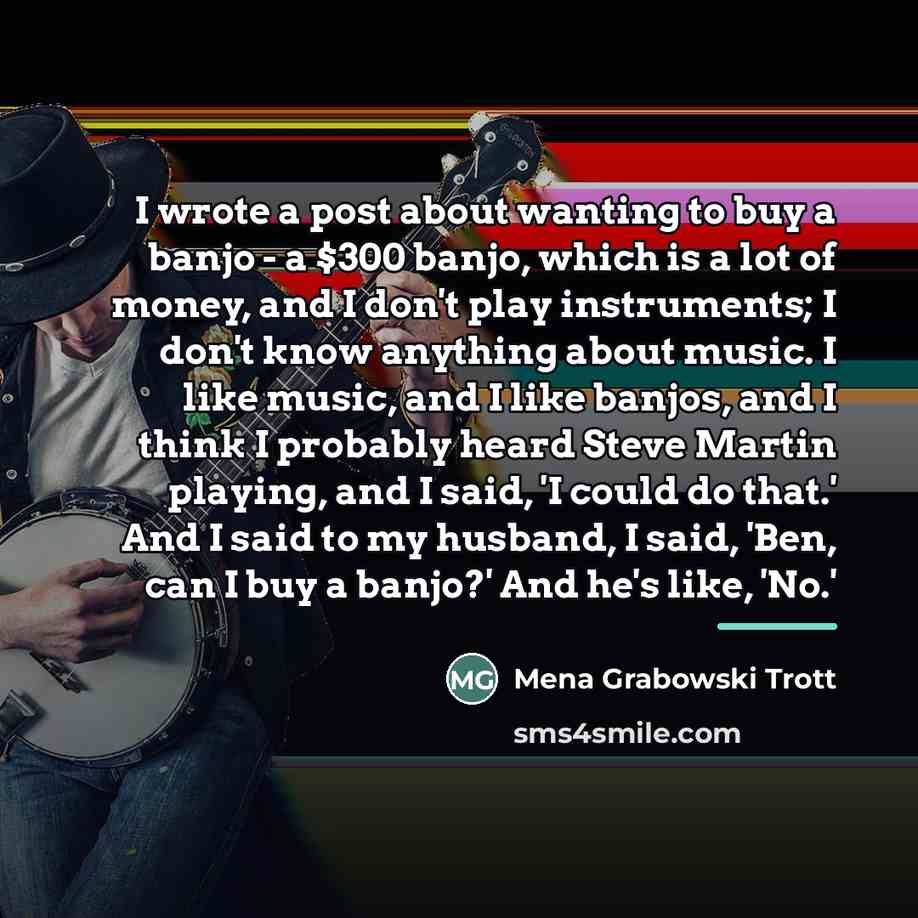 “I wrote a post about wanting to buy a banjo…” quote by Mena Grabowski Trott