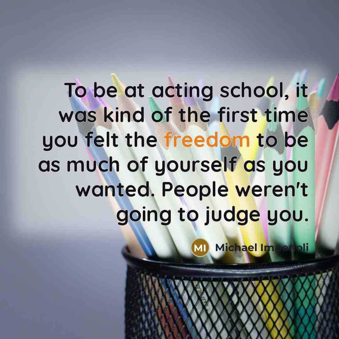 “To be at acting school, it was kind of the…” quote by Michael Imperioli