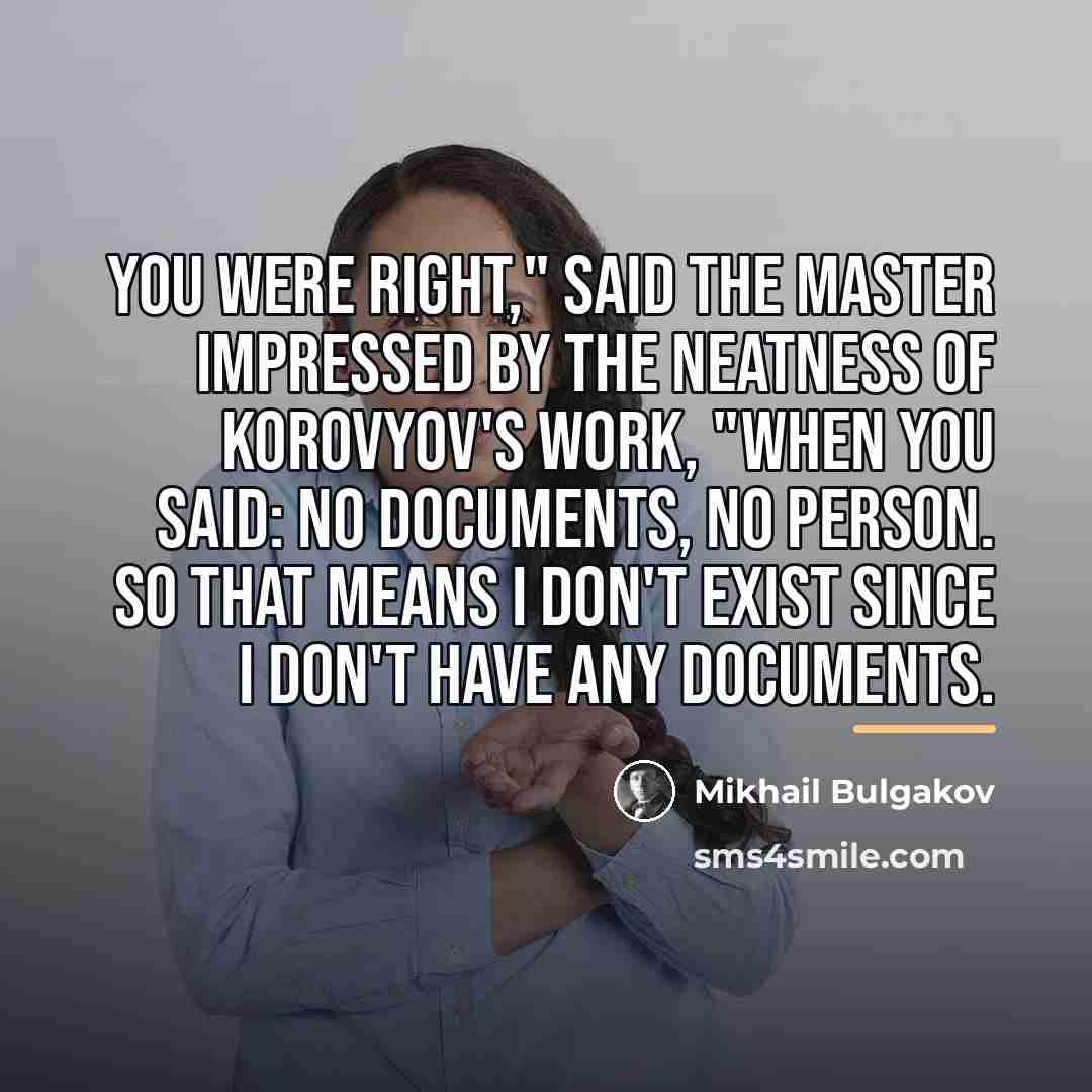 “You were right," said the Master impressed by the neatness…” quote by Mikhail Bulgakov