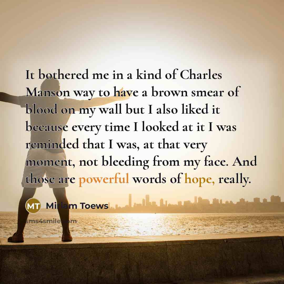 “It bothered me in a kind of Charles Manson way…” quote by Miriam Toews