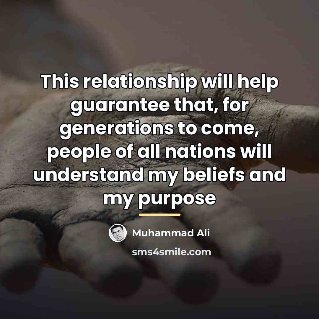 “This relationship will help guarantee that, for generations to come,…” quote by Muhammad Ali