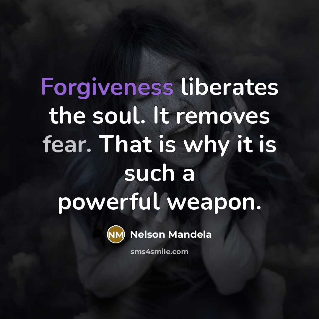“Forgiveness liberates the soul. It removes fear. That is why…” quote by Nelson Mandela