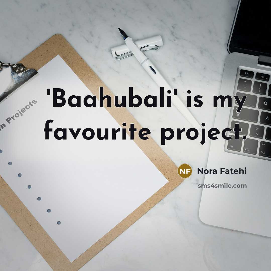 “'Baahubali' is my favourite project.” quote by Nora Fatehi