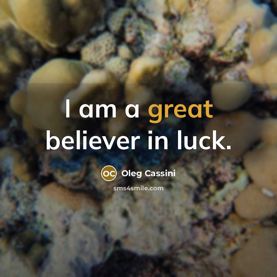 “I am a great believer in luck.…” quote by Oleg Cassini