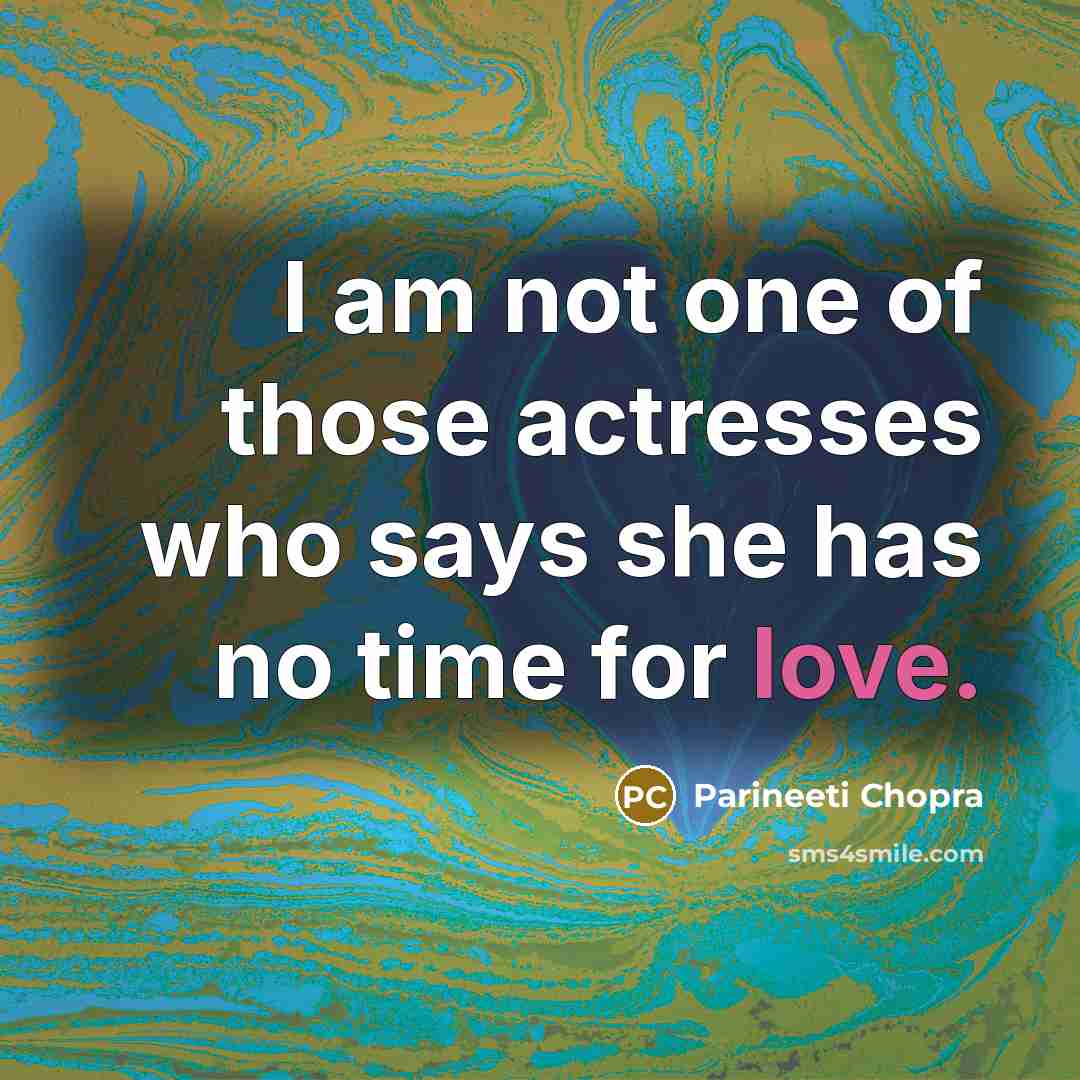 “I am not one of those actresses who says she…” quote by Parineeti Chopra