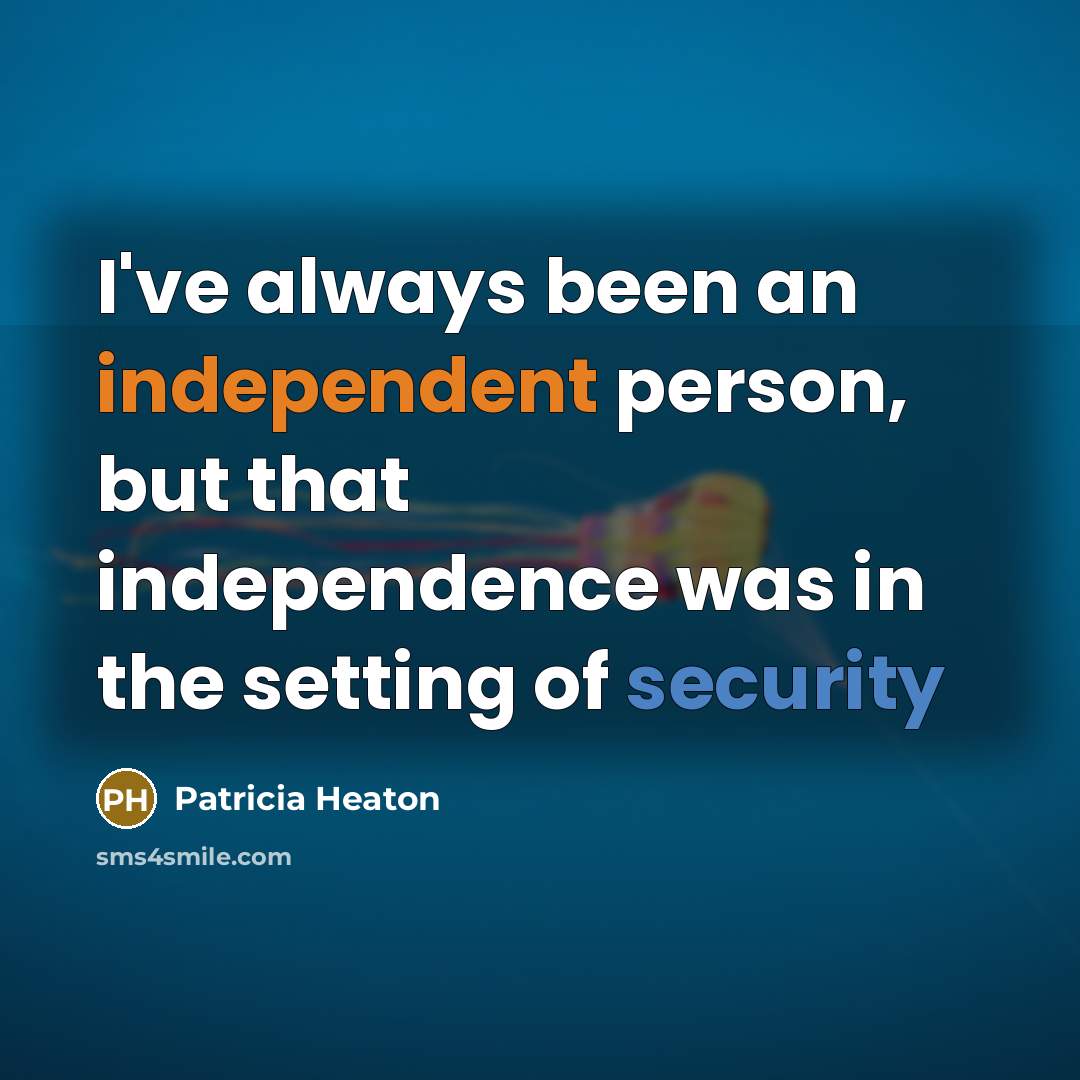 “I've always been an independent person, but that independence was…” quote by Patricia Heaton