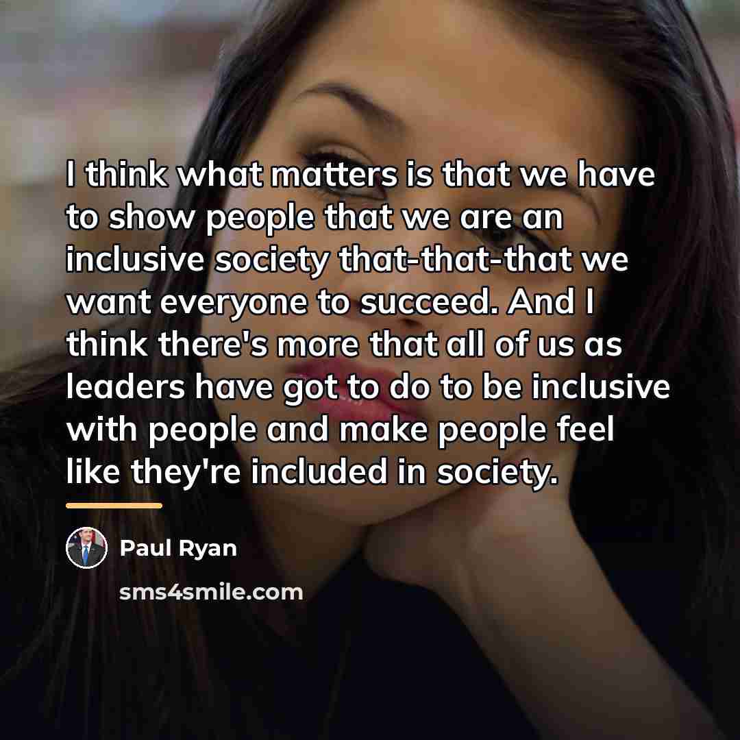 “I think what matters is that we have to show…” quote by Paul Ryan