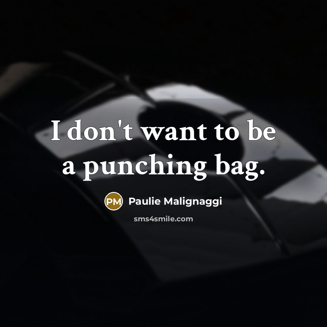 “I don't want to be a punching bag.…” quote by Paulie Malignaggi