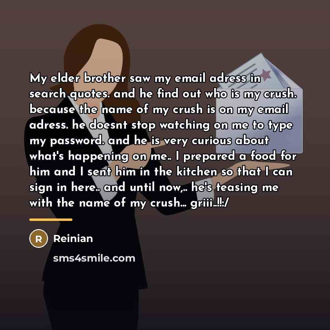 “My elder brother saw my email adress in search quotes.…” quote by Reinian