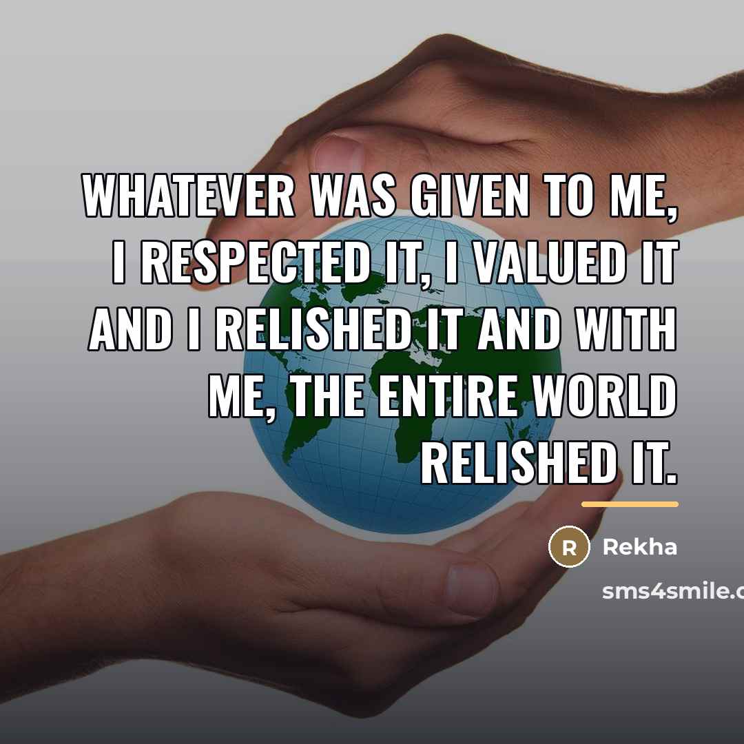“Whatever was given to me, I respected it, I valued…” quote by Rekha