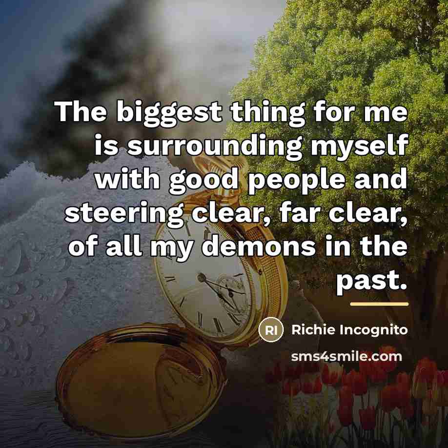 “The biggest thing for me is surrounding myself with good…” quote by Richie Incognito