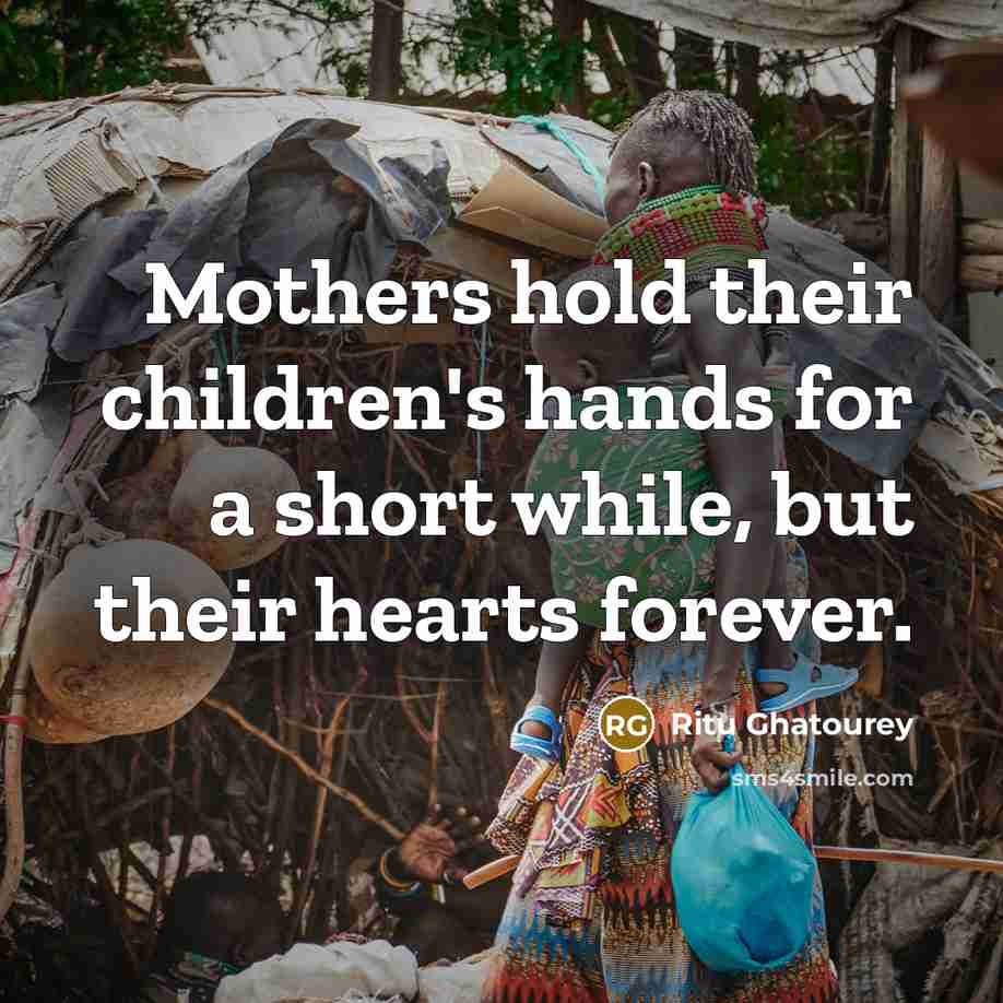 “Mothers hold their children's hands for a short while, but…” quote by Ritu Ghatourey
