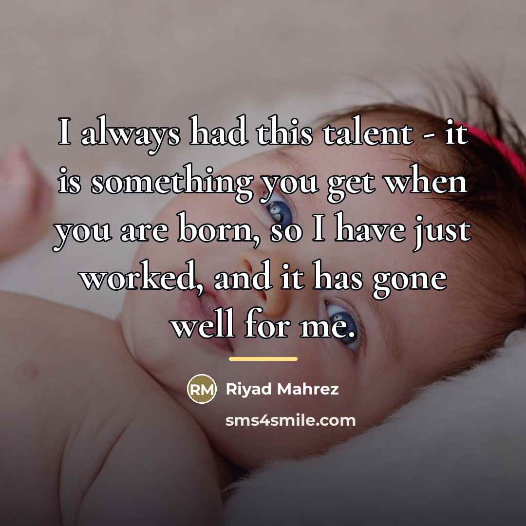 “I always had this talent - it is something you…” quote by Riyad Mahrez