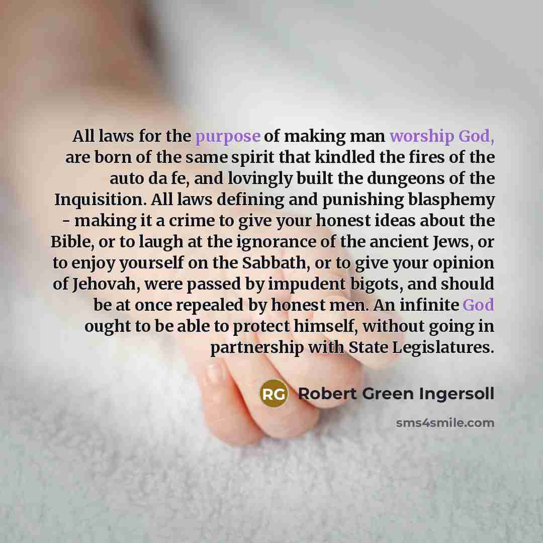 “All laws for the purpose of making man worship God,…” quote by Robert Green Ingersoll