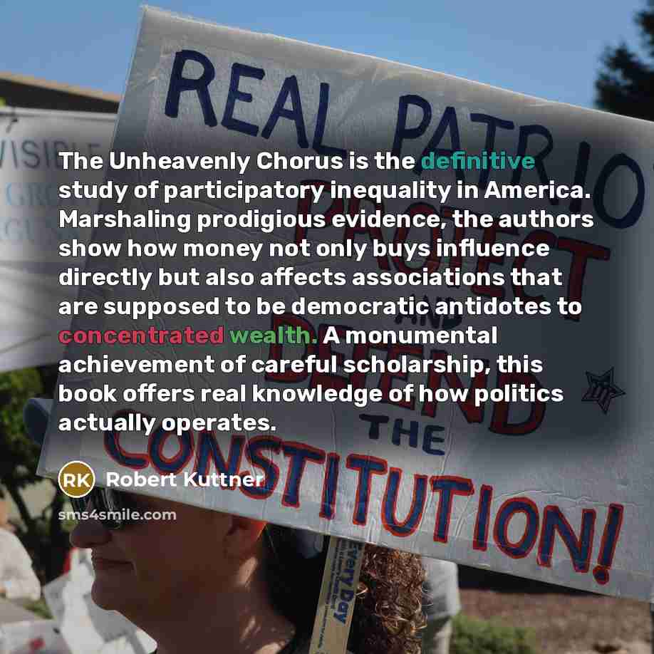 “The Unheavenly Chorus is the definitive study of participatory inequality…” quote by Robert Kuttner