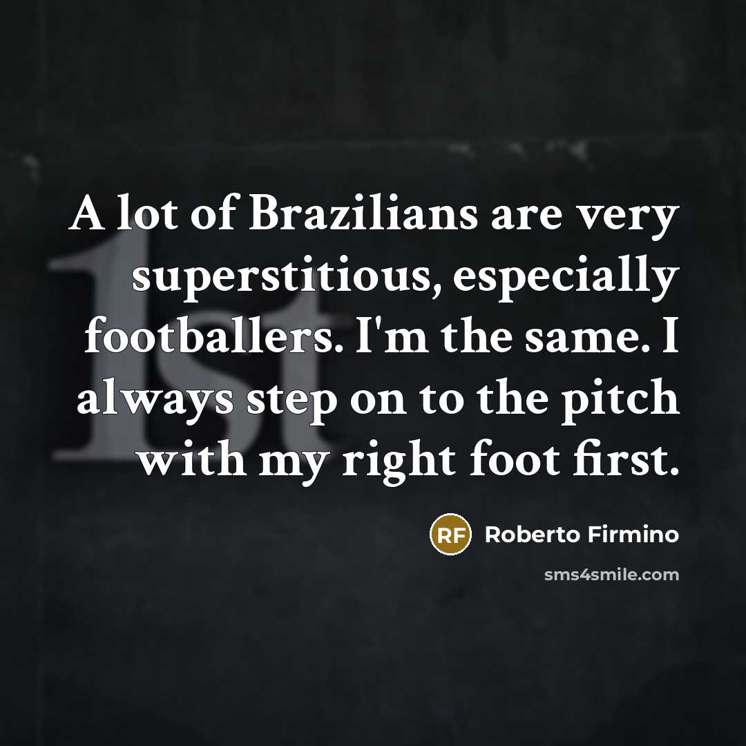 “A lot of Brazilians are very superstitious, especially footballers. I'm…” quote by Roberto Firmino