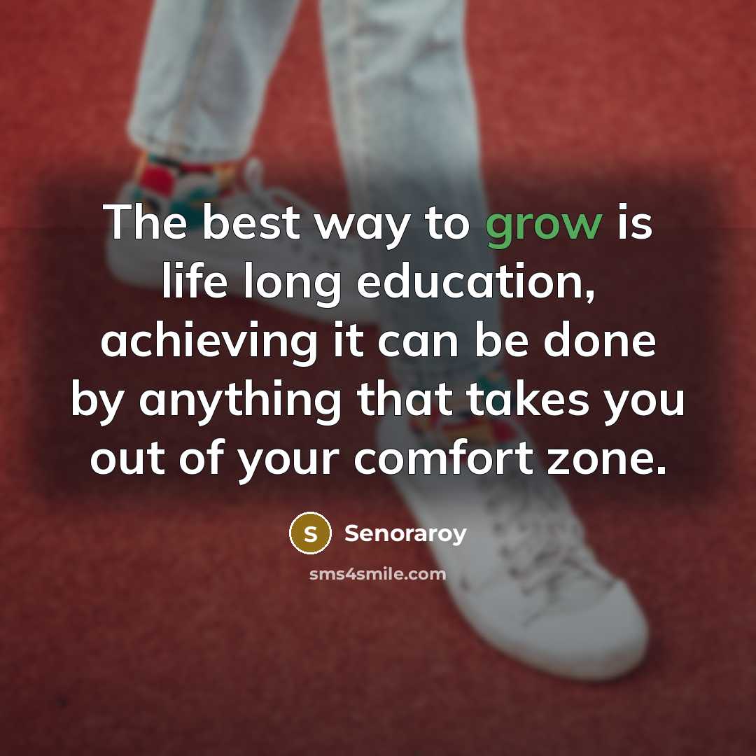 “The best way to grow is life long education, achieving…” quote by Senoraroy