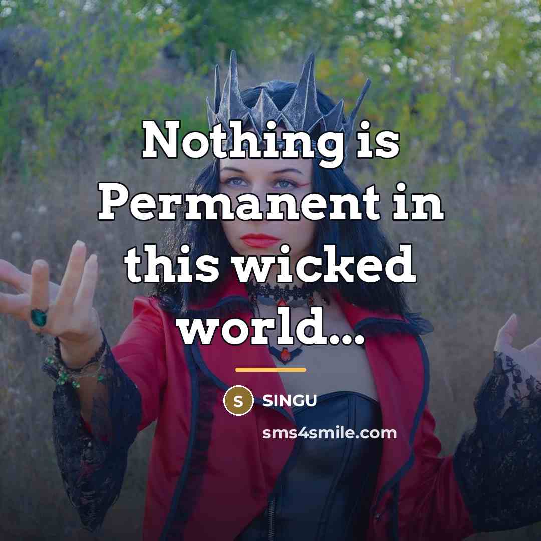 “Nothing is Permanent in this wicked world...…” quote by SINGU