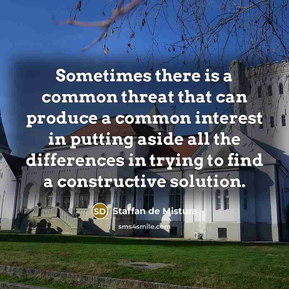 “Sometimes there is a common threat that can produce a…” quote by Staffan de Mistura
