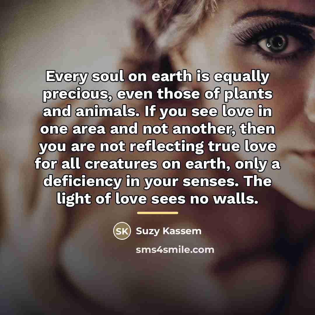 “Every soul on earth is equally precious, even those of…” quote by Suzy Kassem