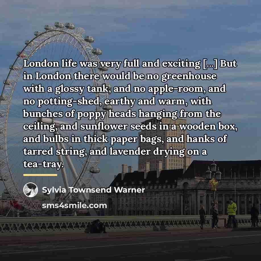 “London life was very full and exciting [...] But in…” quote by Sylvia Townsend Warner