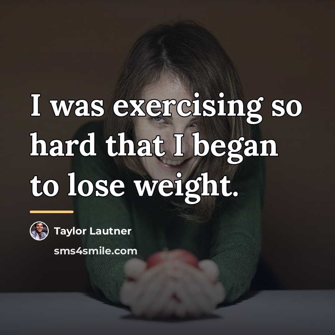 “I was exercising so hard that I began to lose…” quote by Taylor Lautner